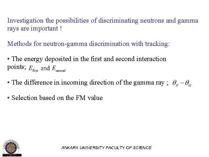 Investigation the possibilities of discriminating neutrons and gamma rays are important ! Methods for