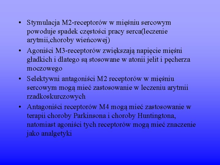  • Stymulacja M 2 -receptorów w mięśniu sercowym powoduje spadek częstości pracy serca(leczenie