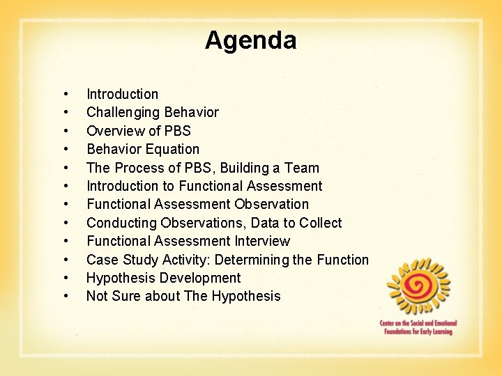 Agenda • • • Introduction Challenging Behavior Overview of PBS Behavior Equation The Process