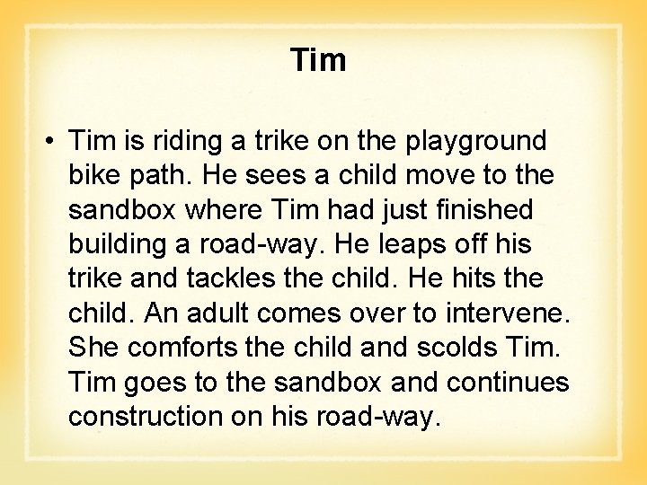 Tim • Tim is riding a trike on the playground bike path. He sees