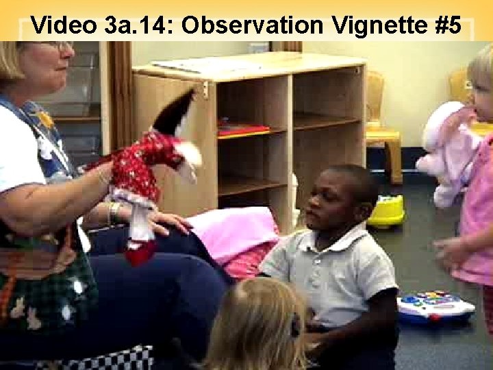 Video 3 a. 14: Observation Vignette #5 