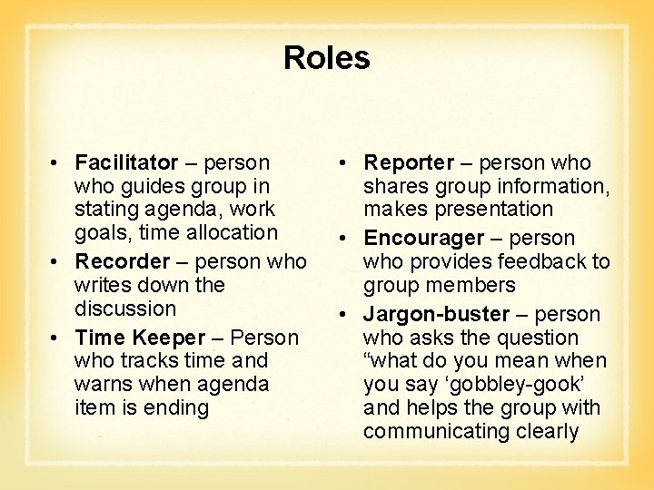 Roles • Facilitator – person who guides group in stating agenda, work goals, time