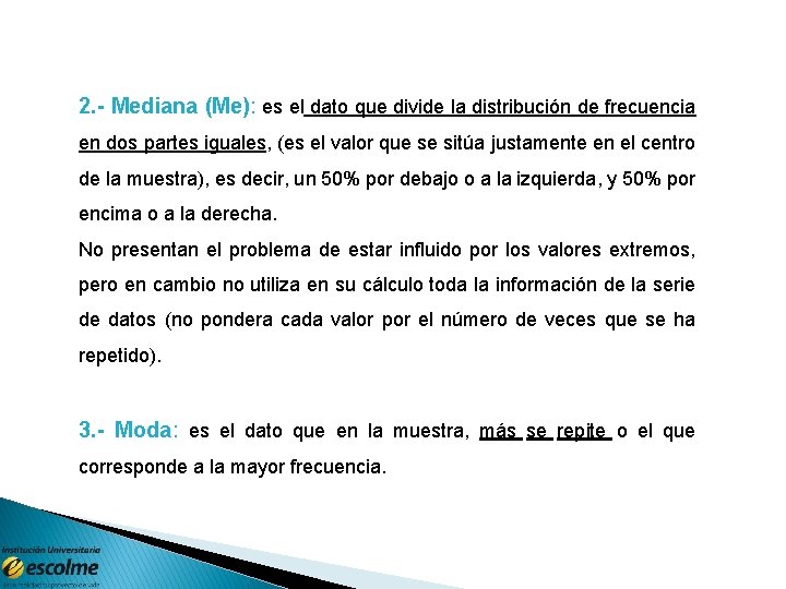 2. - Mediana (Me): es el dato que divide la distribución de frecuencia en