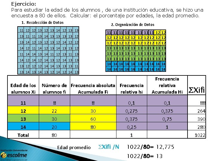 Ejercicio: Para estudiar la edad de los alumnos , de una institución educativa, se