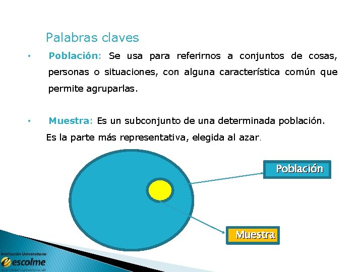 Palabras claves • Población: Se usa para referirnos a conjuntos de cosas, personas o