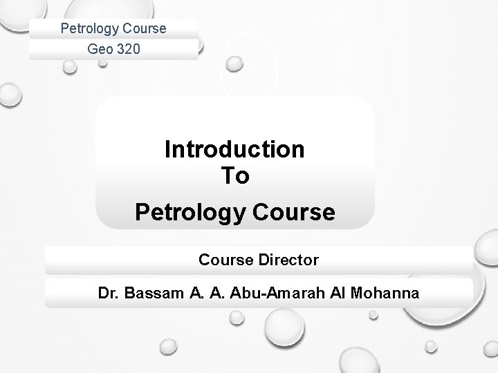 Petrology Course Geo 320 Introduction To Petrology Course Director Dr. Bassam A. A. Abu-Amarah