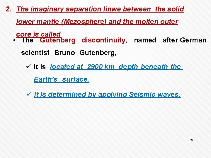 2. The imaginary separation linwe between the solid lower mantle (Mezosphere) and the molten