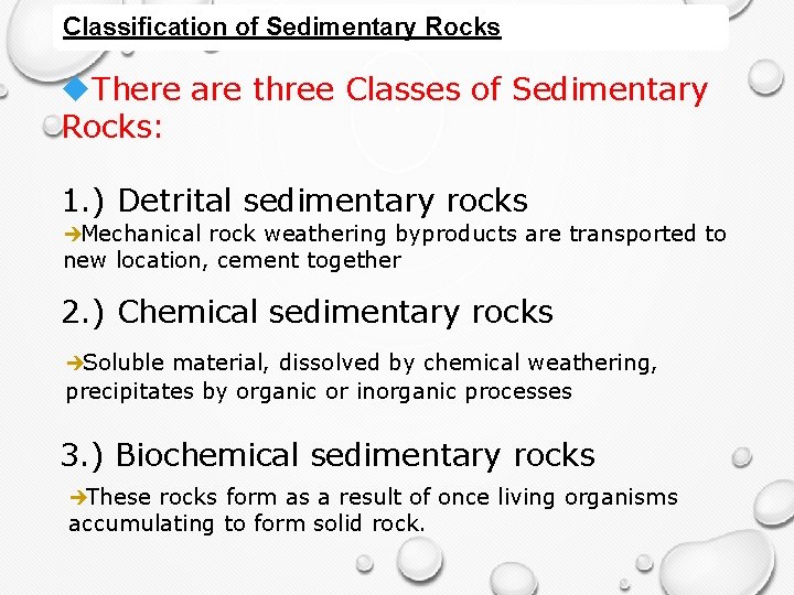 Classification of Sedimentary Rocks u. There are three Classes of Sedimentary Rocks: 1. )