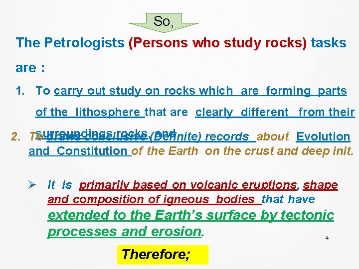 So, The Petrologists (Persons who study rocks) tasks are : 1. To carry out