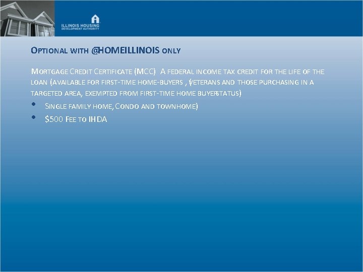 OPTIONAL WITH @HOMEILLINOIS ONLY MORTGAGE CREDIT CERTIFICATE (MCC) A FEDERAL INCOME TAX CREDIT FOR
