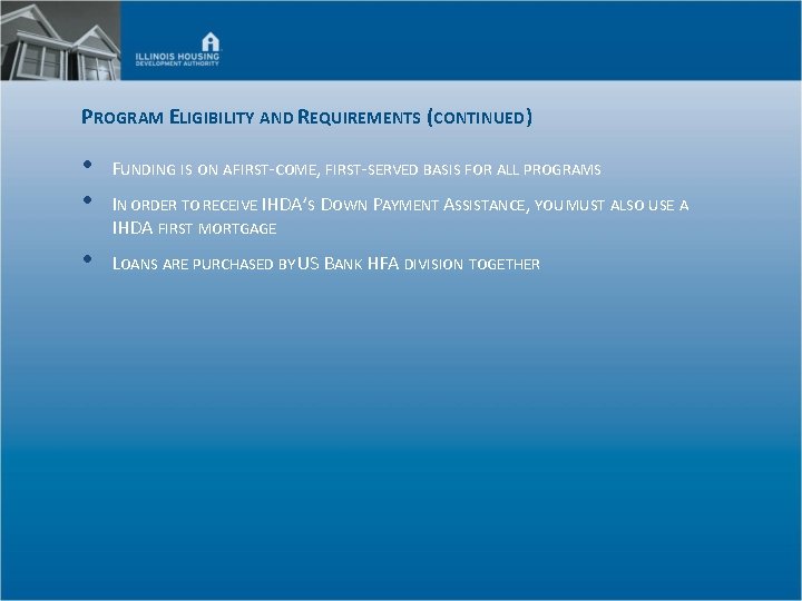 PROGRAM ELIGIBILITY AND REQUIREMENTS (CONTINUED) • • FUNDING IS ON A FIRST-COME, FIRST-SERVED BASIS PROGRAM ELIGIBILITY AND REQUIREMENTS (CONTINUED) • • FUNDING IS ON A FIRST-COME, FIRST-SERVED BASIS