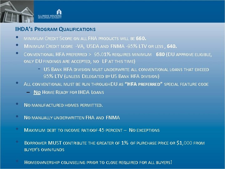 IHDA’S PROGRAM QUALIFICATIONS • • MINIMUM CREDIT SCORE ON ALL FHA PRODUCTS WILL BE