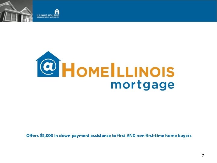 Offers $5, 000 in down payment assistance to first AND non first-time home buyers