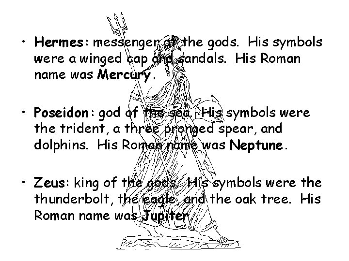  • Hermes : messenger of the gods. His symbols were a winged cap