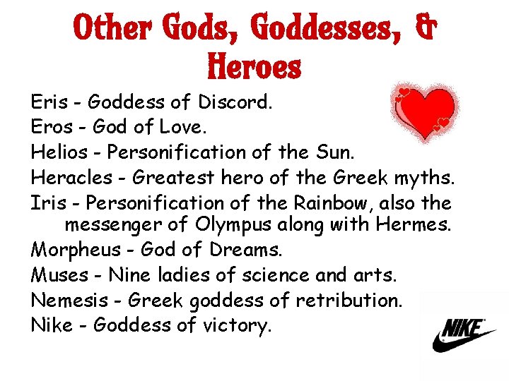 Other Gods, Goddesses, & Heroes Eris - Goddess of Discord. Eros - God of