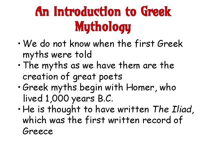 An Introduction to Greek Mythology • We do not know when the first Greek