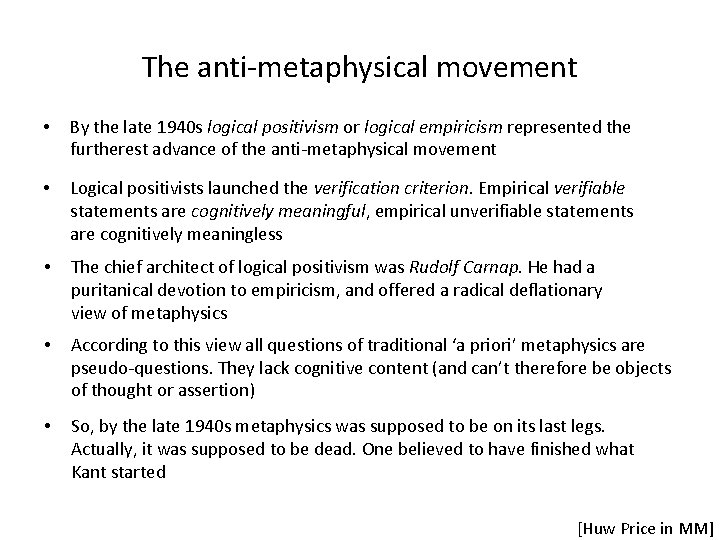 The anti-metaphysical movement • By the late 1940 s logical positivism or logical empiricism The anti-metaphysical movement • By the late 1940 s logical positivism or logical empiricism