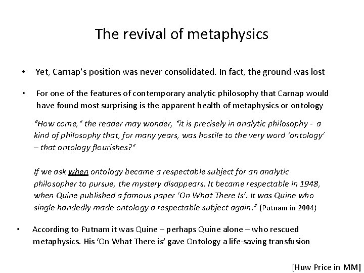 The revival of metaphysics • Yet, Carnap’s position was never consolidated. In fact, the The revival of metaphysics • Yet, Carnap’s position was never consolidated. In fact, the