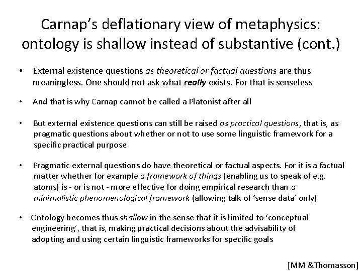 Carnap’s deflationary view of metaphysics: ontology is shallow instead of substantive (cont. ) • Carnap’s deflationary view of metaphysics: ontology is shallow instead of substantive (cont. ) •