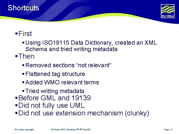 Shortcuts § First § Using ISO 19115 Data Dictionary, created an XML Schema and