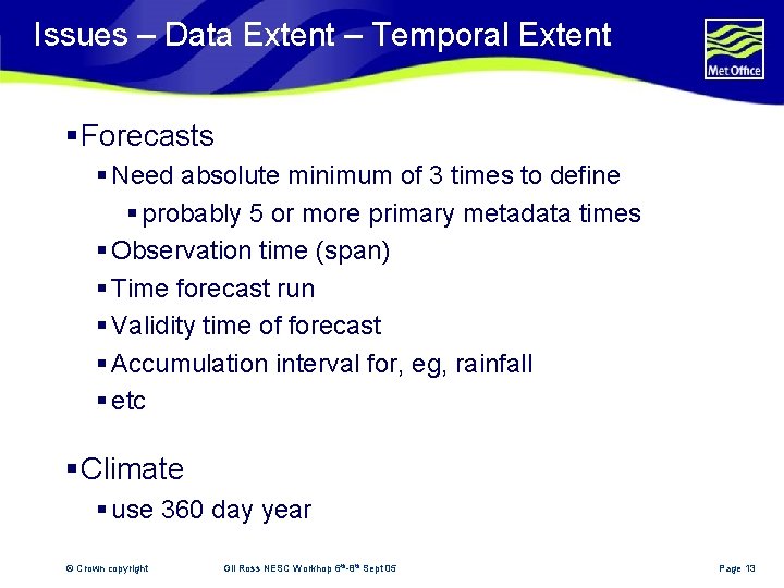 Issues – Data Extent – Temporal Extent § Forecasts § Need absolute minimum of
