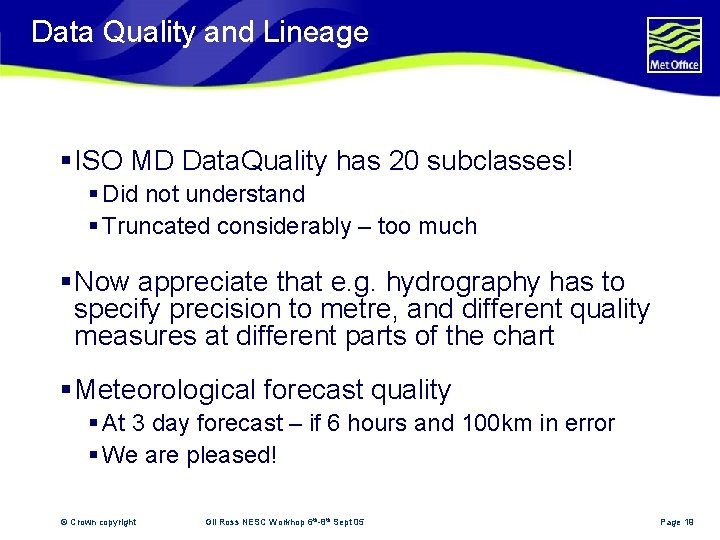 Data Quality and Lineage § ISO MD Data. Quality has 20 subclasses! § Did