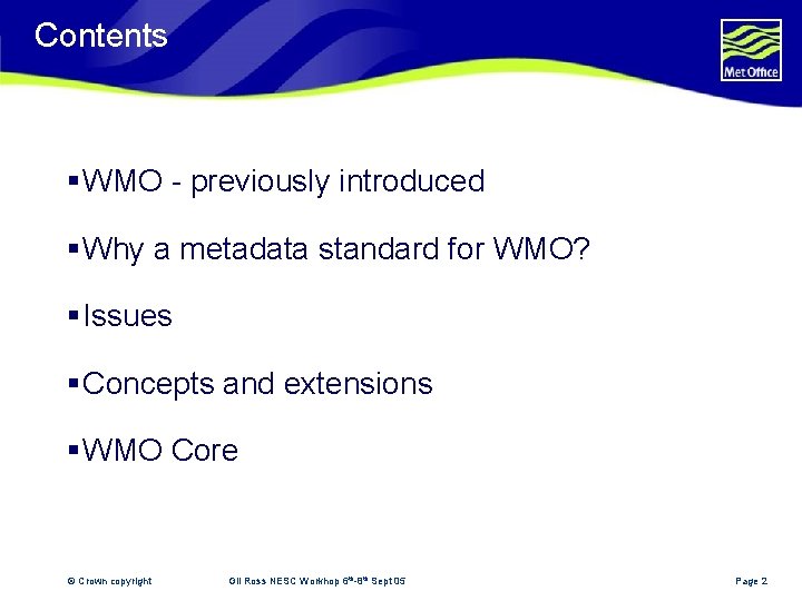 Contents § WMO - previously introduced § Why a metadata standard for WMO? §
