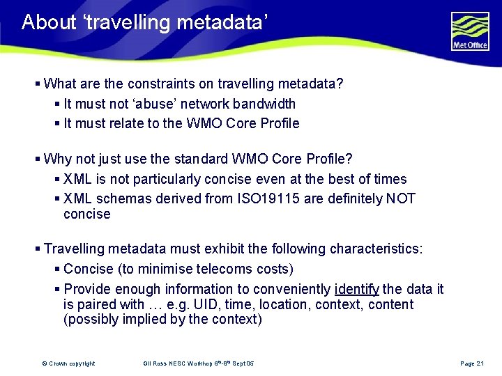 About ‘travelling metadata’ § What are the constraints on travelling metadata? § It must