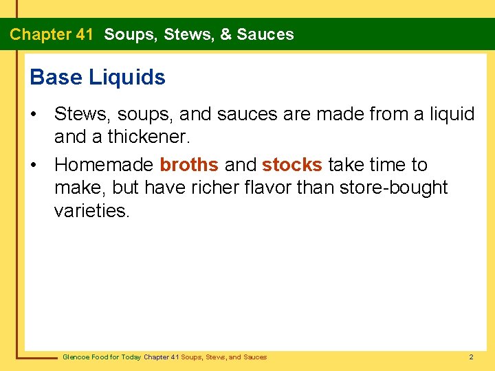 Chapter 41 Soups, Stews, & Sauces Base Liquids • Stews, soups, and sauces are