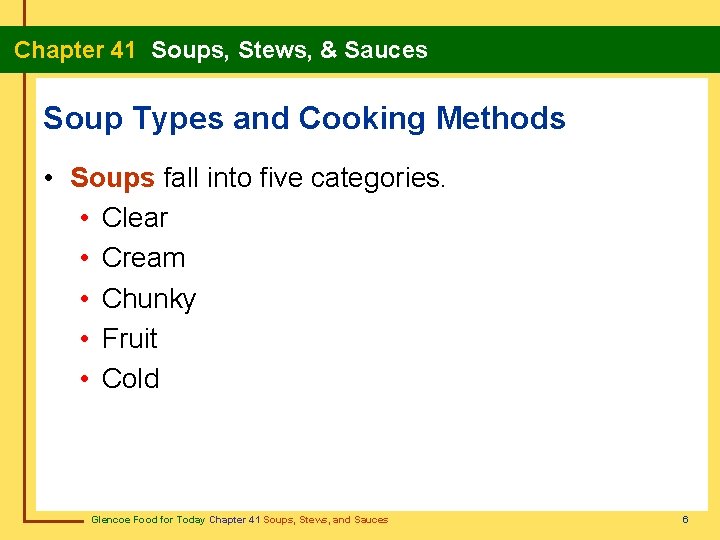 Chapter 41 Soups, Stews, & Sauces Soup Types and Cooking Methods • Soups fall