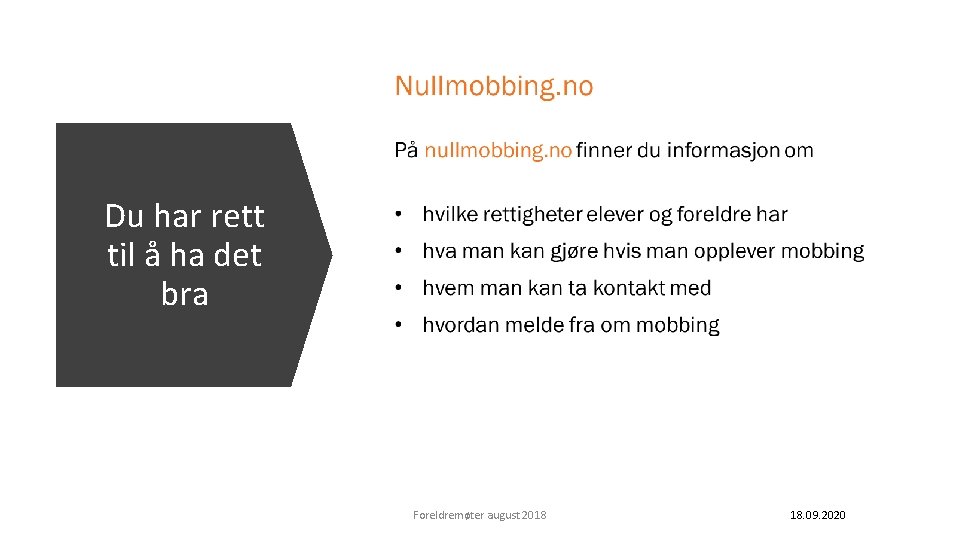Du har rett til å ha det bra Foreldremøter august 2018 18. 09. 2020