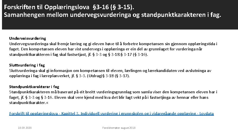 Forskriften til Opplæringslova § 3 -16 (§ 3 -15). Samanhengen mellom undervegsvurderinga og standpunktkarakteren