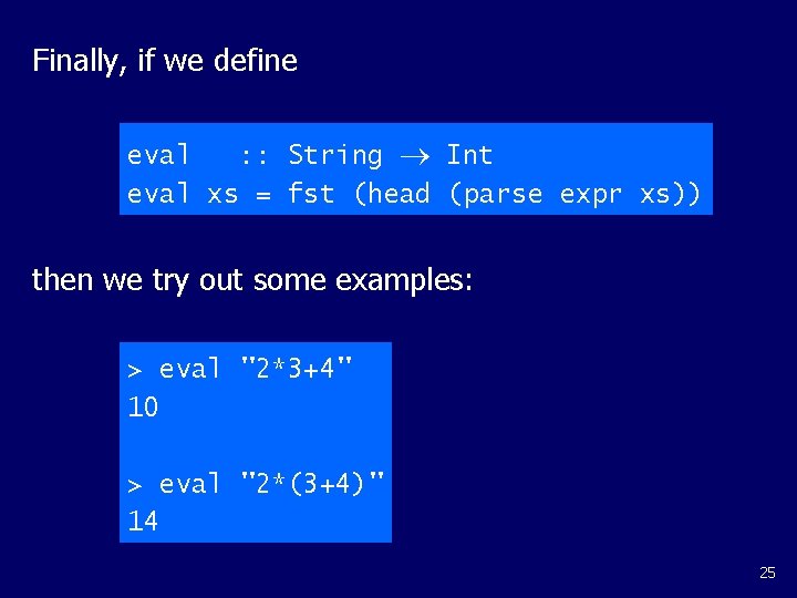 Finally, if we define eval : : String Int eval xs = fst (head Finally, if we define eval : : String Int eval xs = fst (head