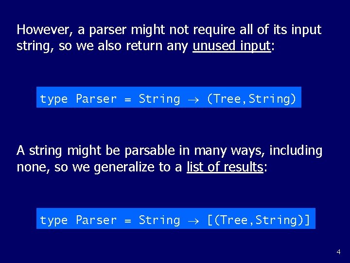 However, a parser might not require all of its input string, so we also However, a parser might not require all of its input string, so we also