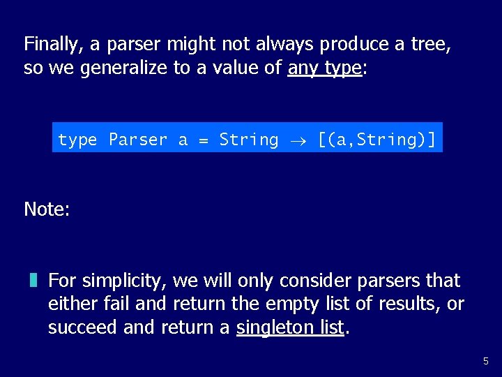 Finally, a parser might not always produce a tree, so we generalize to a Finally, a parser might not always produce a tree, so we generalize to a