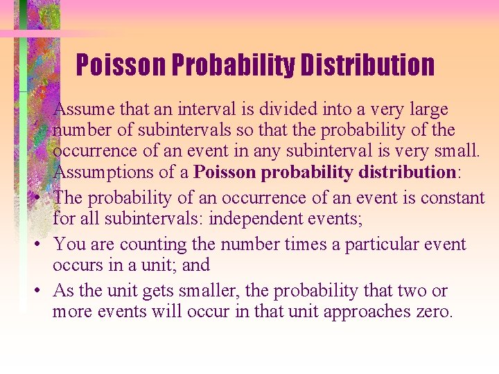 Poisson Probability Distribution Assume that an interval is divided into a very large number