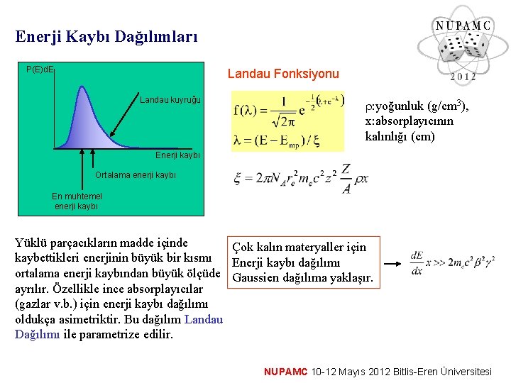 Enerji Kaybı Dağılımları P(E)d. E Landau Fonksiyonu Y Yük Landau kuyruğu r: yoğunluk (g/cm Enerji Kaybı Dağılımları P(E)d. E Landau Fonksiyonu Y Yük Landau kuyruğu r: yoğunluk (g/cm