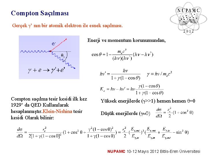 Compton Saçılması Gerçek ’ nın bir atomik elektron ile esnek saçılması. Enerji ve momentum