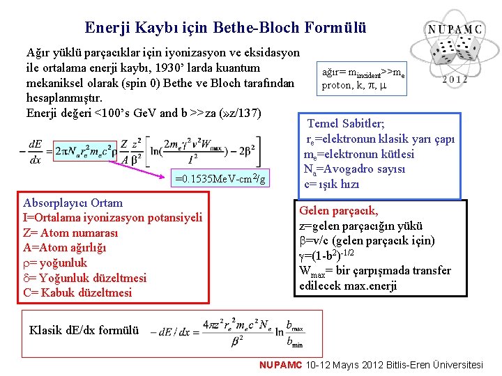 Enerji Kaybı için Bethe-Bloch Formülü Ağır yüklü parçacıklar için iyonizasyon ve eksidasyon ile ortalama