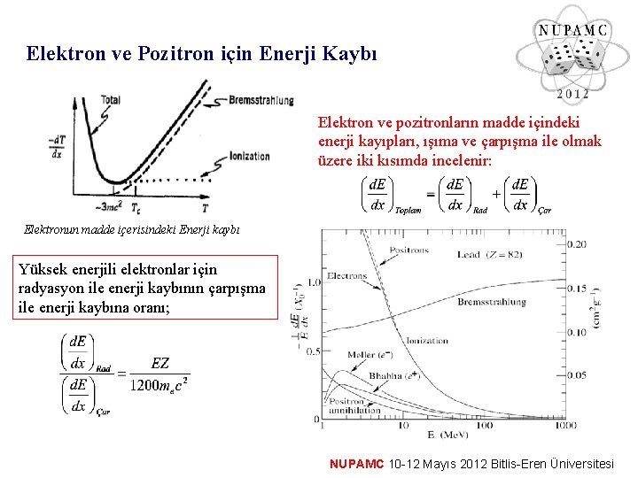 Elektron ve Pozitron için Enerji Kaybı Elektron ve pozitronların madde içindeki enerji kayıpları, ışıma