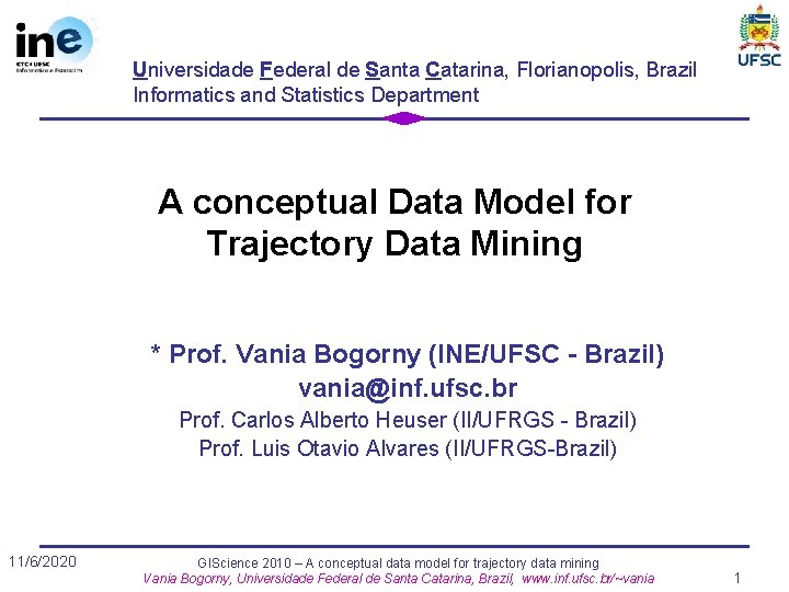 Universidade Federal de Santa Catarina, Florianopolis, Brazil Informatics and Statistics Department A conceptual Data