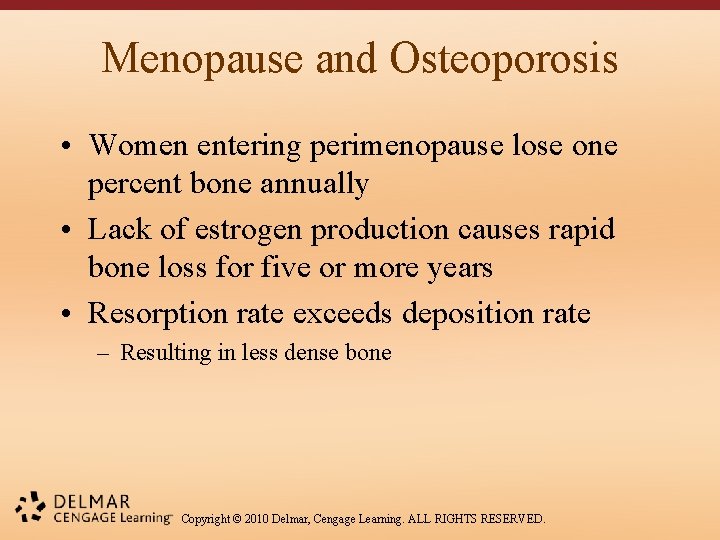 Menopause and Osteoporosis • Women entering perimenopause lose one percent bone annually • Lack