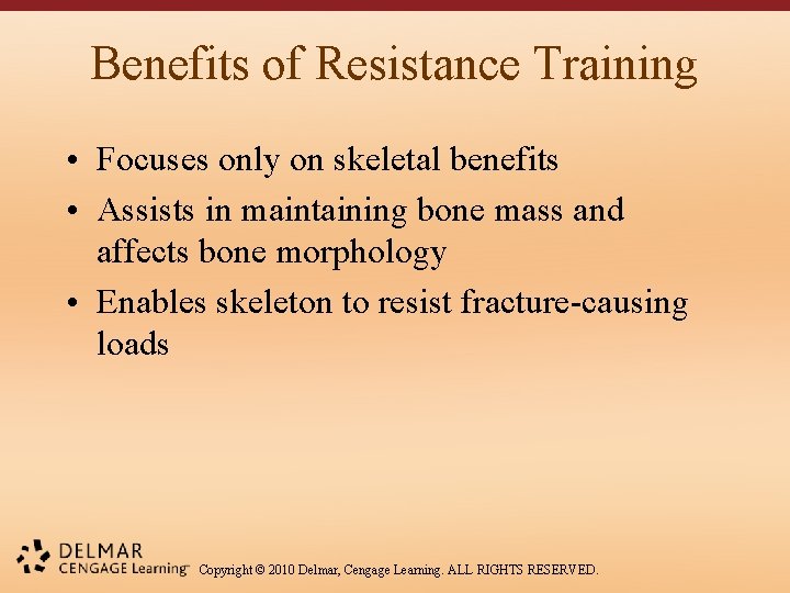 Benefits of Resistance Training • Focuses only on skeletal benefits • Assists in maintaining