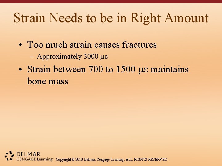 Strain Needs to be in Right Amount • Too much strain causes fractures –