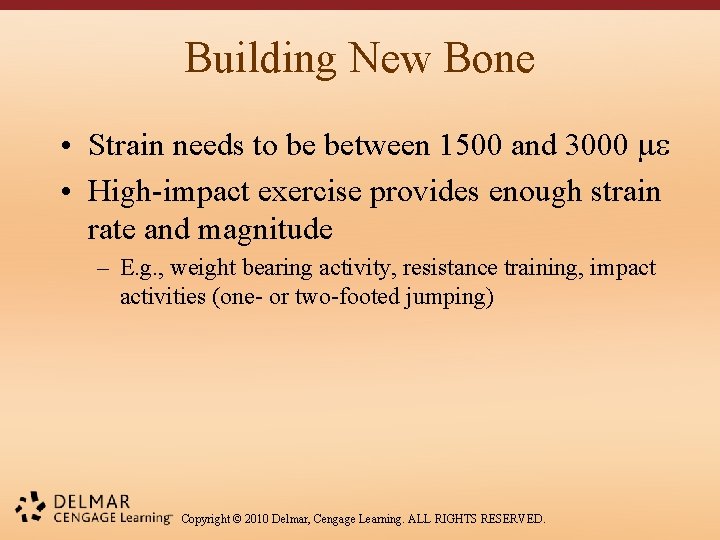 Building New Bone • Strain needs to be between 1500 and 3000 • High-impact