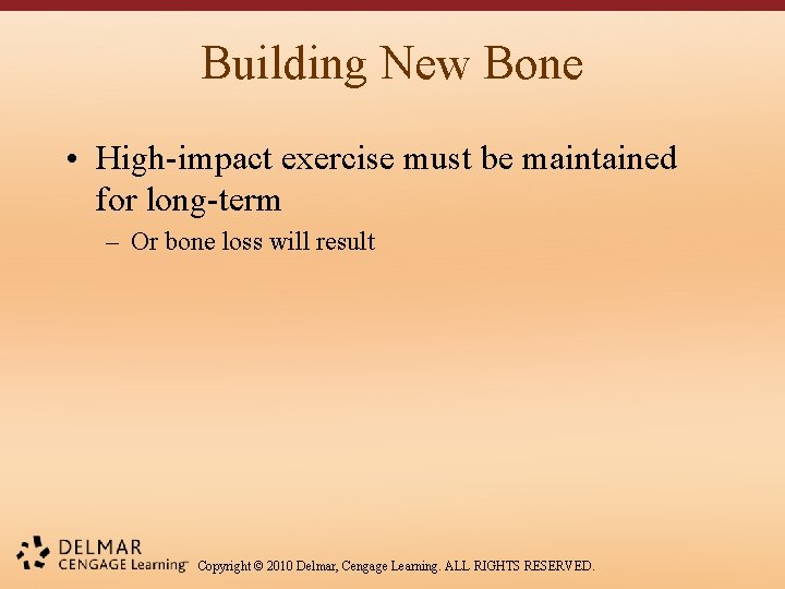 Building New Bone • High-impact exercise must be maintained for long-term – Or bone