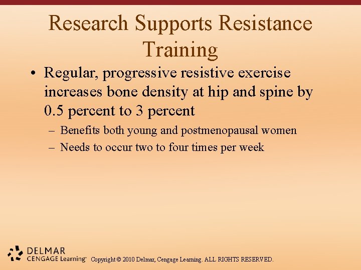 Research Supports Resistance Training • Regular, progressive resistive exercise increases bone density at hip