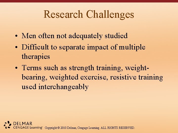 Research Challenges • Men often not adequately studied • Difficult to separate impact of