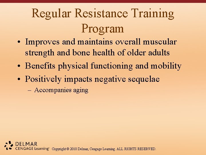 Regular Resistance Training Program • Improves and maintains overall muscular strength and bone health