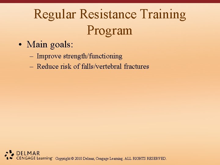 Regular Resistance Training Program • Main goals: – Improve strength/functioning – Reduce risk of